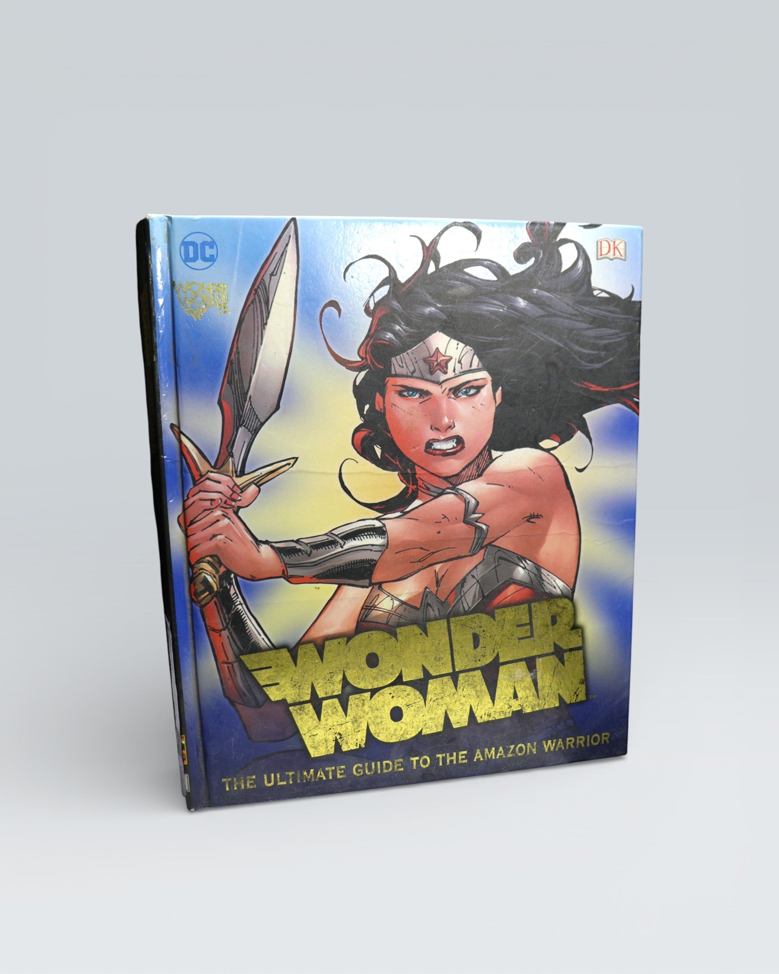 Wonder Woman: The Ultimate Guide to the Amazon Warrior (Hardcover)